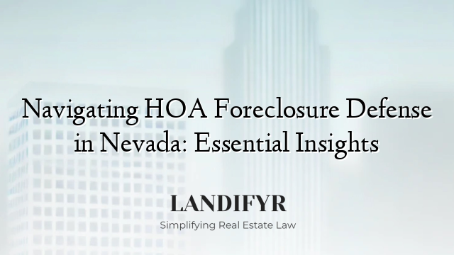 Navigating HOA Foreclosure Defense in Nevada: Essential Insights