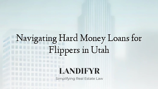 Navigating Hard Money Loans for Flippers in Utah