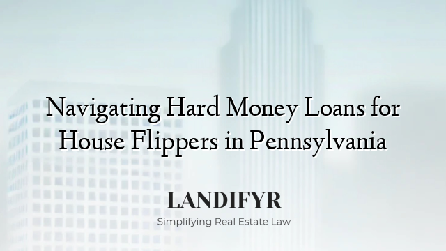 Navigating Hard Money Loans for House Flippers in Pennsylvania