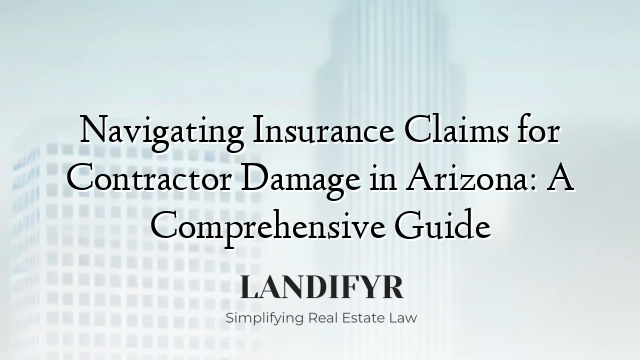 Navigating Insurance Claims for Contractor Damage in Arizona: A Comprehensive Guide