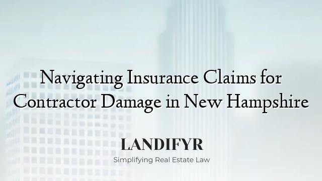 Navigating Insurance Claims for Contractor Damage in New Hampshire