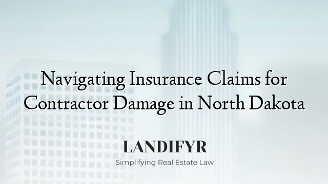 Navigating Insurance Claims for Contractor Damage in North Dakota