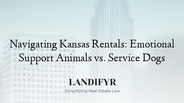 Navigating Kansas Rentals: Emotional Support Animals vs. Service Dogs