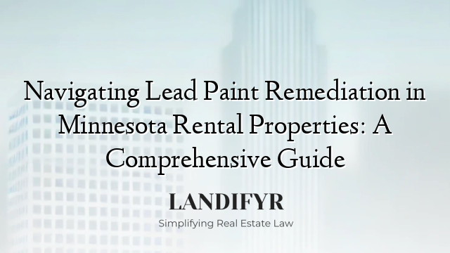 Navigating Lead Paint Remediation in Minnesota Rental Properties: A Comprehensive Guide