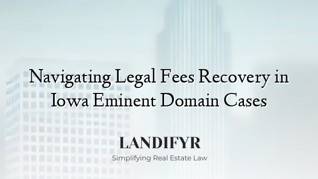 Navigating Legal Fees Recovery in Iowa Eminent Domain Cases