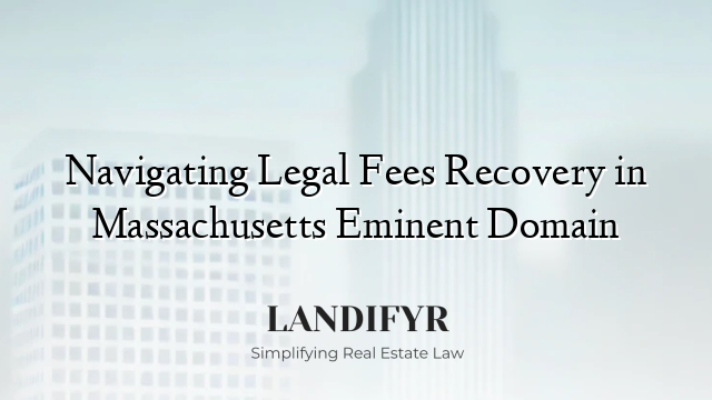 Navigating Legal Fees Recovery in Massachusetts Eminent Domain