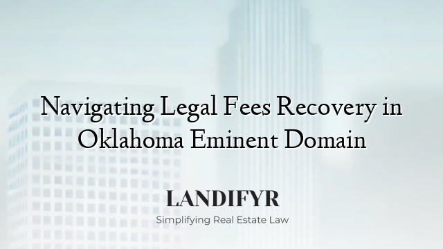 Navigating Legal Fees Recovery in Oklahoma Eminent Domain