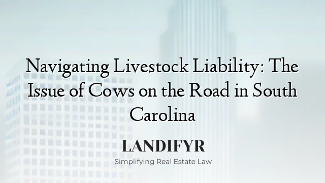 Navigating Livestock Liability: The Issue of Cows on the Road in South Carolina