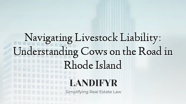 Navigating Livestock Liability: Understanding Cows on the Road in Rhode Island