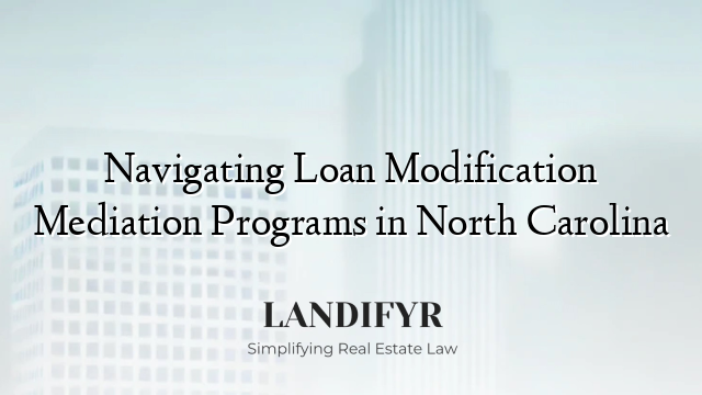 Navigating Loan Modification Mediation Programs in North Carolina