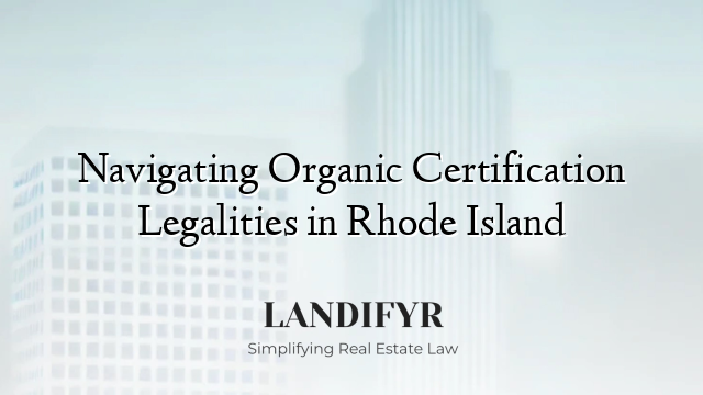 Navigating Organic Certification Legalities in Rhode Island
