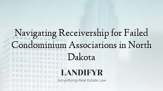 Navigating Receivership for Failed Condominium Associations in North Dakota