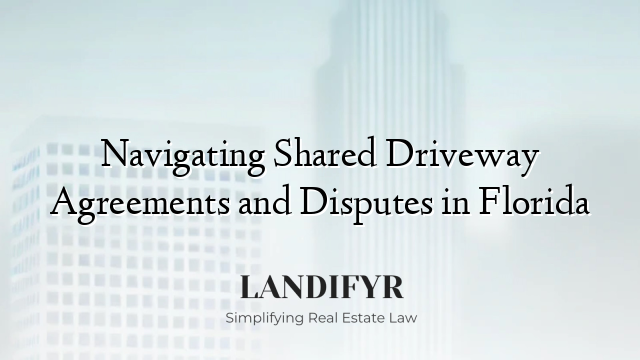 Navigating Shared Driveway Agreements and Disputes in Florida
