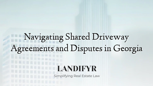 Navigating Shared Driveway Agreements and Disputes in Georgia