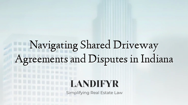 Navigating Shared Driveway Agreements and Disputes in Indiana