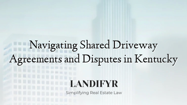 Navigating Shared Driveway Agreements and Disputes in Kentucky