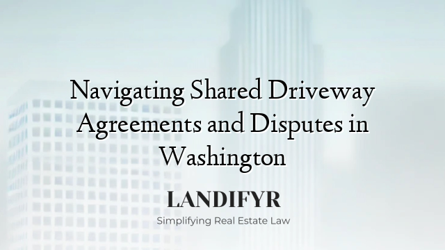 Navigating Shared Driveway Agreements and Disputes in Washington