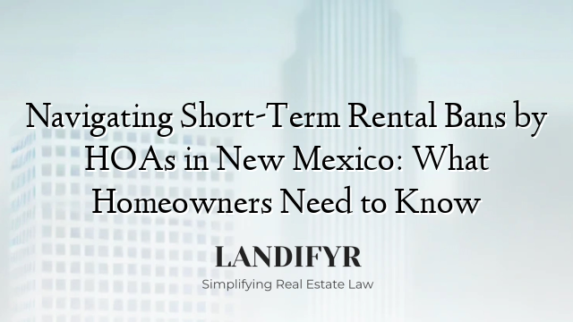 Navigating Short-Term Rental Bans by HOAs in New Mexico: What Homeowners Need to Know