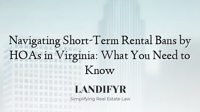Navigating Short-Term Rental Bans by HOAs in Virginia: What You Need to Know