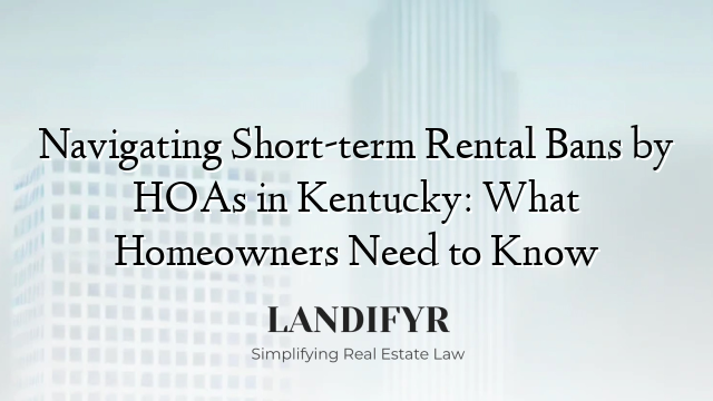 Navigating Short-term Rental Bans by HOAs in Kentucky: What Homeowners Need to Know
