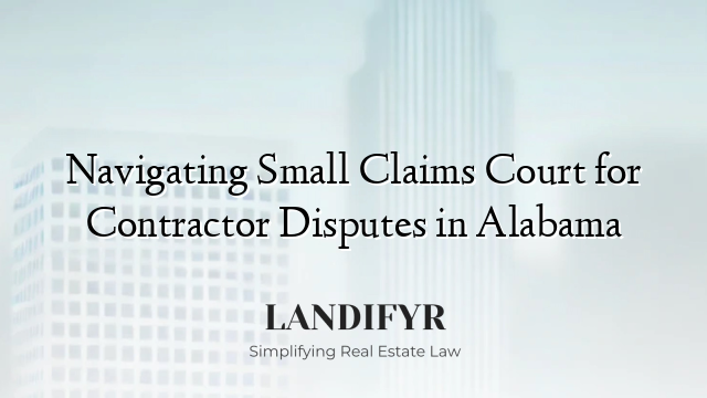Navigating Small Claims Court for Contractor Disputes in Alabama