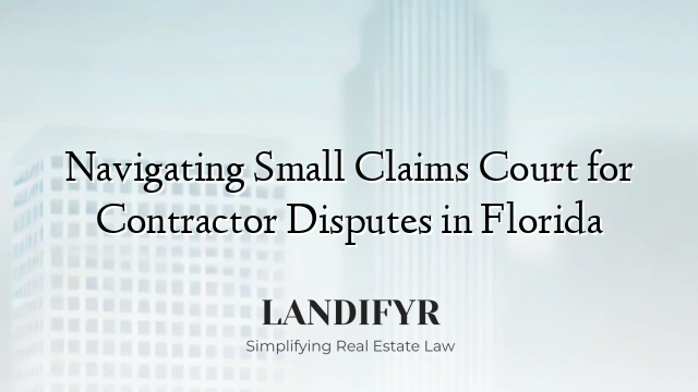 Navigating Small Claims Court for Contractor Disputes in Florida