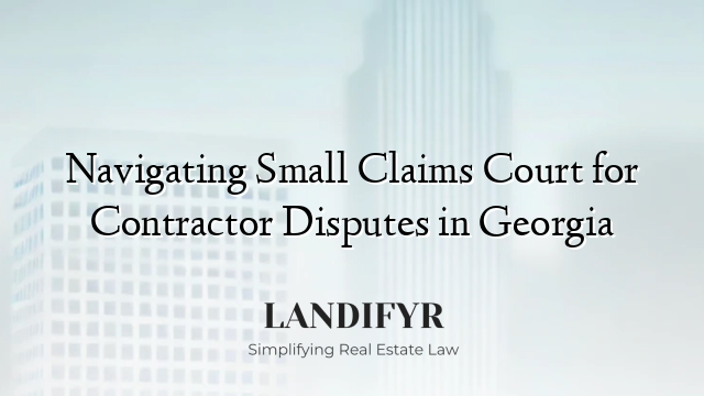 Navigating Small Claims Court for Contractor Disputes in Georgia