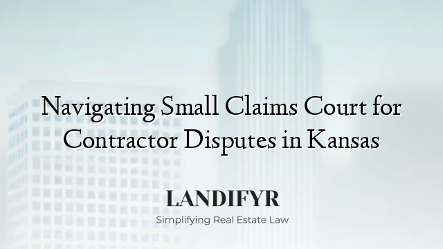 Navigating Small Claims Court for Contractor Disputes in Kansas