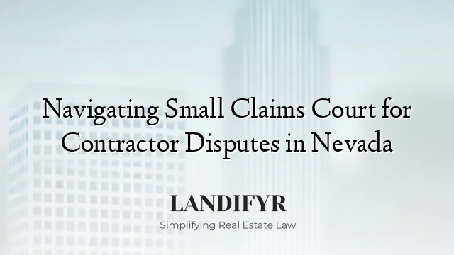 Navigating Small Claims Court for Contractor Disputes in Nevada