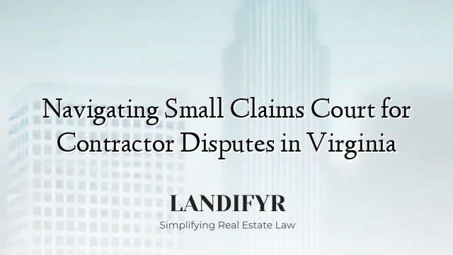 Navigating Small Claims Court for Contractor Disputes in Virginia