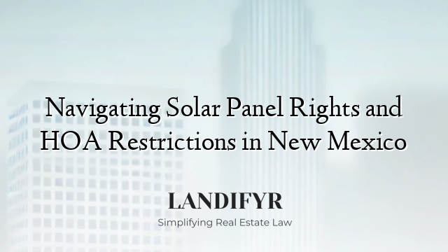 Navigating Solar Panel Rights and HOA Restrictions in New Mexico