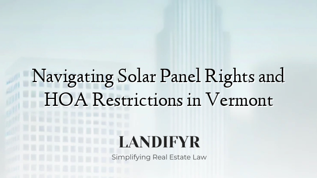 Navigating Solar Panel Rights and HOA Restrictions in Vermont