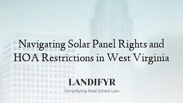 Navigating Solar Panel Rights and HOA Restrictions in West Virginia