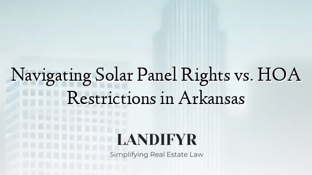 Navigating Solar Panel Rights vs. HOA Restrictions in Arkansas