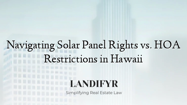 Navigating Solar Panel Rights vs. HOA Restrictions in Hawaii