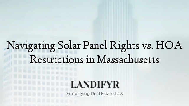 Navigating Solar Panel Rights vs. HOA Restrictions in Massachusetts