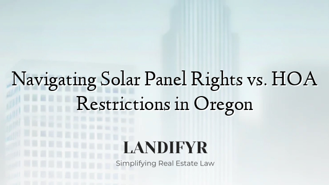 Navigating Solar Panel Rights vs. HOA Restrictions in Oregon