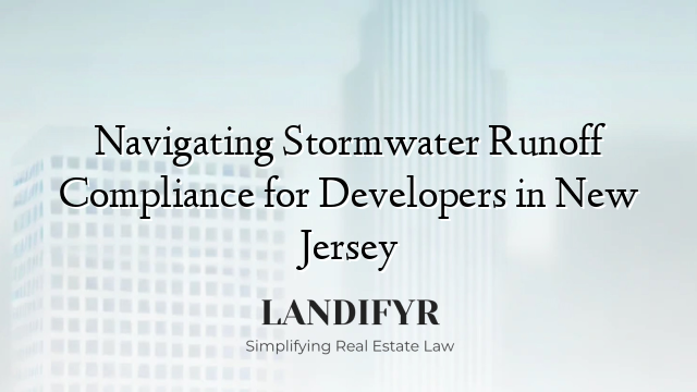 Navigating Stormwater Runoff Compliance for Developers in New Jersey
