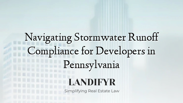Navigating Stormwater Runoff Compliance for Developers in Pennsylvania