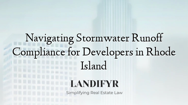 Navigating Stormwater Runoff Compliance for Developers in Rhode Island