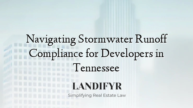 Navigating Stormwater Runoff Compliance for Developers in Tennessee