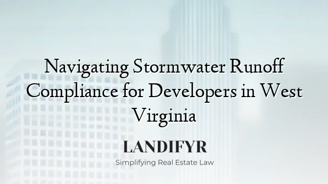 Navigating Stormwater Runoff Compliance for Developers in West Virginia