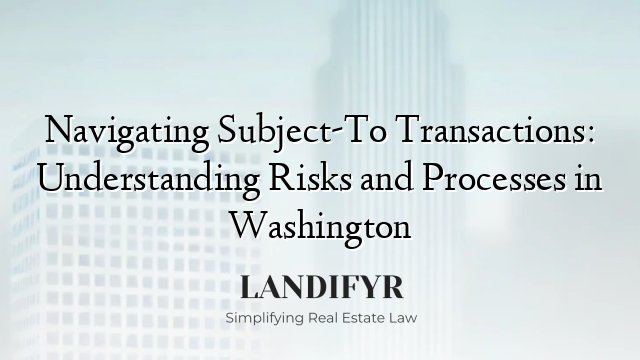 Navigating Subject-To Transactions: Understanding Risks and Processes in Washington