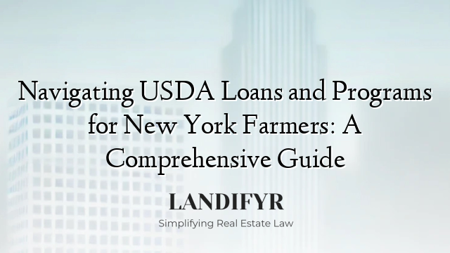 Navigating USDA Loans and Programs for New York Farmers: A Comprehensive Guide