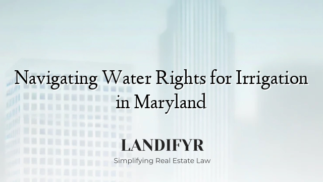 Navigating Water Rights for Irrigation in Maryland