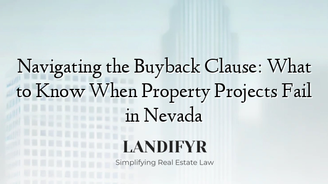 Navigating the Buyback Clause: What to Know When Property Projects Fail in Nevada