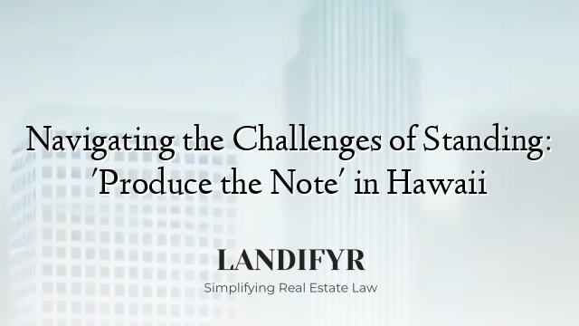 Navigating the Challenges of Standing: 'Produce the Note' in Hawaii