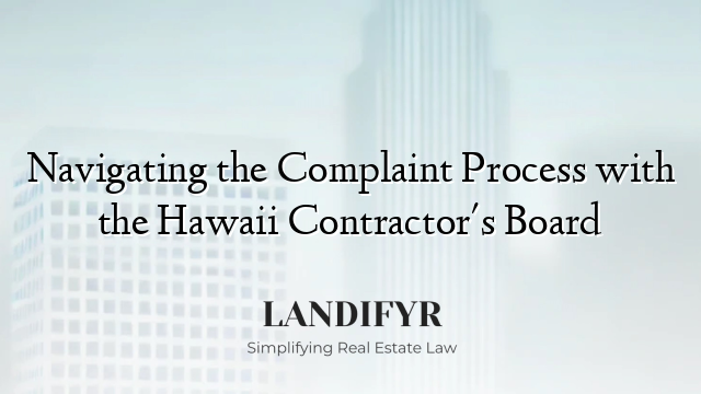 Navigating the Complaint Process with the Hawaii Contractor's Board