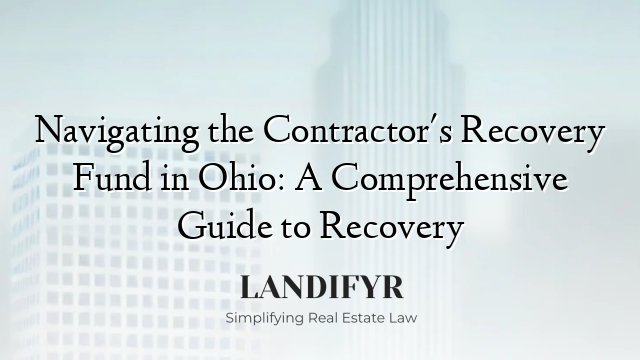 Navigating the Contractor's Recovery Fund in Ohio: A Comprehensive Guide to Recovery