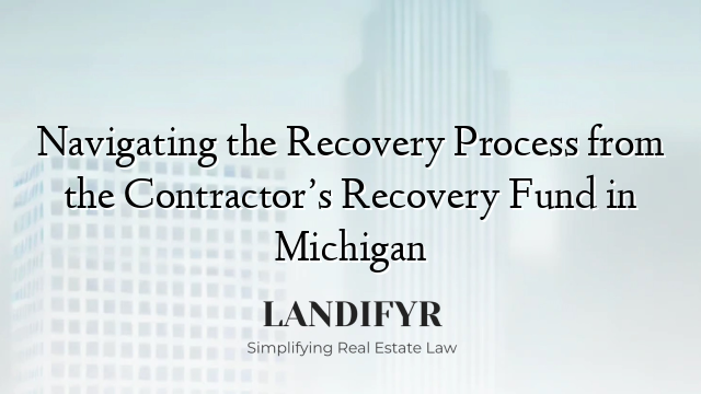 Navigating the Recovery Process from the Contractor’s Recovery Fund in Michigan
